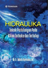 Hidraulika: Teknik Perhitungan Pada Aliran Terbuka dan Tertutup