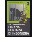 Sistem Pelaksanaan Pidana Penjara Di Indonesia
