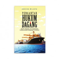 Pengantar Hukum Dagang: Sejarah, Pengertian, dan Implementasi Undang-Undang Perdagangan di Indonesia