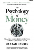 The Psychology of Money: Pelajaran Abadi Mengenai Kekayaan, Ketamakan dan Kebahagiaan