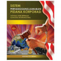 Sistem Pertanggungjawaban Pidana Korporasi: Ditinjau dari Berbagai Konvensi Internasional
