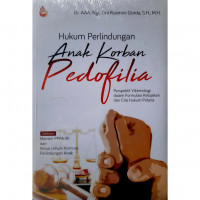 Hukum Perlindungan Anak Korban Pedofilia: Perspektif Viktimologi dalam Formulasi kebijakan dan Cita Hukum Pidana