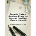 Pranata Hukum Jaminan Utang dan Sejarah Lembaga Hukum Notariat
