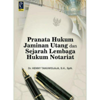 Pranata Hukum Jaminan Utang dan Sejarah Lembaga Hukum Notariat