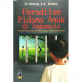 Peradilan Pidana Anak Di Indonesia: Pengembangan Konsep Diversi dan Restorative Justice