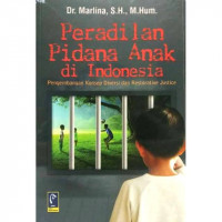 Peradilan Pidana Anak Di Indonesia: Pengembangan Konsep Diversi dan Restorative Justice
