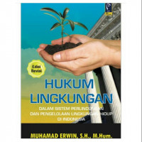 Hukum Lingkungan dalam sistem perlindungan dan pengelolaan lingkungan hidup di Indonesia