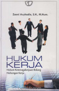 Hukum Kerja: Hukum Ketenagakerjaan Bidang Hubungan Kerja Edisi Revisi