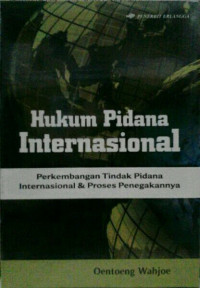 Hukum Pidana Internasional : Perkembangan Tindak Pidana Internasional & Proses Penegakannya