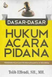 Dasar-Dasar Hukum Acara Pidana: Perkembangan dan Pembaharuannya di Indobnesia