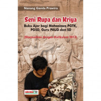 Seni Rupa dan Kriya: Buku Ajar Bagi Mahasiswa PGTK, PGSD, Guru PAUD dan SD