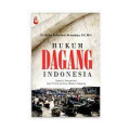 Hukum Dagang Indonesia: Sejarah, Pengertian dan Prinsip-Prinsip Hukum Dagang
