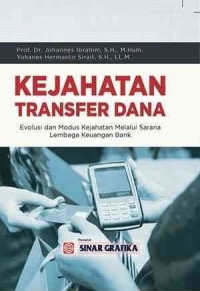 Kejahatan Transfer Dana: Evolusi dan Modus Kejahatan Melalui Sarana Lembaga Keuangan Bank